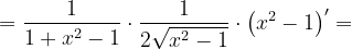\dpi{120} =\frac{1}{1+x^{2}-1}\cdot \frac{1}{2\sqrt{x^{2}-1}}\cdot \left ( x^{2}-1 \right )'=